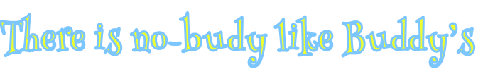 There is no-budy like Buddy’s